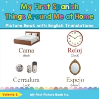 My First Spanish Things Around Me at Home Picture Book with English Translations: Bilingual Early Learning & Easy Teaching Spanish Books for Kids 0369602382 Book Cover