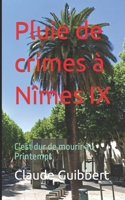 Pluie de crimes à Nîmes IX: C'est dur de mourir au Printemps B08C4DHFNT Book Cover