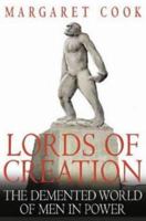 Lords of Creation: The Demented World of Men in Power 1861055528 Book Cover