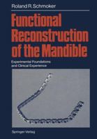 Functional Reconstruction of the Mandible: Experimental Foundations and Clinical Experience 3642717586 Book Cover