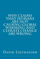 Why Claims That Humans Are Not Causing Global Warming and Climate Change Are Wrong 1985323168 Book Cover