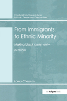 From Immigrants To Ethnic Minority: Making Black Community In Britain 0754610195 Book Cover