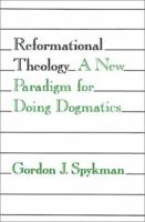 Reformational Theology: A New Paradigm for Doing Dogmatics 0802805256 Book Cover