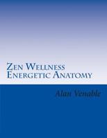 Zen Wellness Energetic Anatomy 1505880017 Book Cover