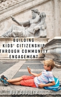 Building Kids' Citizenship Through Community Engagement 1433135191 Book Cover