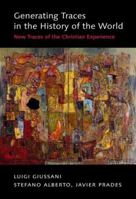 Generating Traces in the History of the World: New Traces of the Christian Experience 0773537686 Book Cover