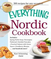 The Everything Nordic Cookbook: Includes: Spring Nettle Soup, Norwegian Flatbread, Swedish Pancakes, Poached Salmon with Green Sauce, Cloudberry Mousse...and hundreds more! (Everything®) 1440531862 Book Cover