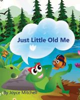 Just Little Old Me 1494257157 Book Cover