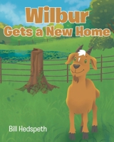 Wilbur Gets a New Home B0GNWZXV9S Book Cover