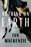 Nothing on Earth 196188478X Book Cover