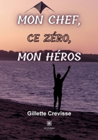 Mon chef, ce zéro, mon héros B0B8BX29QR Book Cover