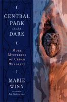 Central Park in the Dark: More Mysteries of Urban Wildlife 0374120110 Book Cover