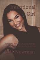 Intentional Girl: “Intentionally drowning out every insecurity and every fear! It's time to step into the next dimension of who God called me to be! God said MOVE!" B08KFWM7L4 Book Cover
