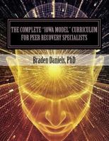 The Complete Iowa Model Curriculum for Peer Recovery Specialists: Facilitator Edition 1535188324 Book Cover
