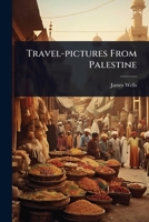 Travel-pictures From Palestine 1024887669 Book Cover