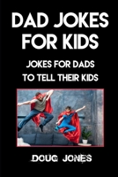 Dad Jokes for Kids: Jokes for Dads to Tell Their Kids 1698543875 Book Cover