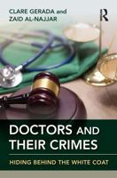 Doctors and Their Crimes: Hiding Behind the White Coat 1041318618 Book Cover