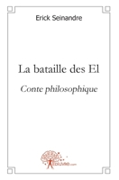 La Bataille des EL: Conte Philosophique (French Edition) 2356079769 Book Cover