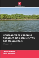 MODELAGEM DE CARBONO ORGÂNICO NOS SEDIMENTOS DOS MANGUEZAIS: Pichavaram, Índia 6204165364 Book Cover