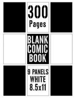 300 Pages Blank Comic Book: Large 9 Panels White 8.5x11 Large Template for Storyboard, Comic Writing Pad, Comic Drawing, Comic Strip, Advertising Storyboard, Cartoon Sketches, Kids Story Telling Journ 1793912408 Book Cover