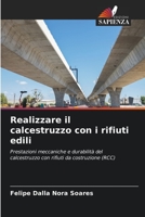 Realizzare il calcestruzzo con i rifiuti edili: Prestazioni meccaniche e durabilità del calcestruzzo con rifiuti da costruzione B0CHL3RC97 Book Cover