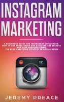 Instagram marketing: A beginners guide for Instagram influencer. How to use advertising and discover the secrets for your business using the best marketing strategy in social media 1712773240 Book Cover