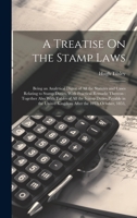 A Treatise On the Stamp Laws: Being an Analytical Digest of All the Statutes and Cases Relating to Stamp Duties, With Practical Remarks Thereon: ... United Kingdom After the 10Th October, 1853, 102105772X Book Cover