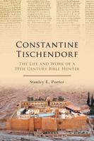 Constantine Tischendorf: The Life and Work of a 19th Century Bible Hunter 0567658023 Book Cover