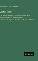 Quattro Parole: Con un po' di logica al Nobile Signore Carlo Balbi-Valier sopra la sua risposta all'Errata-Corrige del Direttore del Monte di Pietà (Italian Edition) 3563237158 Book Cover