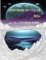 60+ Coloring Pages: Universes in Color - Journey into the Unknown An Enchanting Coloring Book for Adults and Kids, Unleash Your Imaginatio B0CRPLB99B Book Cover