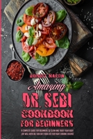Amazing Dr. Sebi Cookbook For Beginners: A Complete Guide for Beginners to Clean and Treat Your Body, Eat Well with Dr. Sebi Diet Food List for Fight Chronic Disease 1801948917 Book Cover