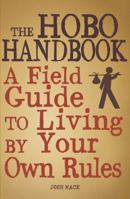 The Hobo Handbook: A Field Guide to Living by Your Own Rules 1440512272 Book Cover