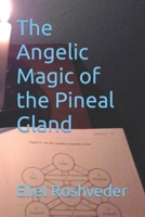 The Angelic Magic of the Pineal Gland B0CGTRNX99 Book Cover