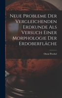 Neue Probleme Der Vergleichenden Erdkunde ALS Versuch Einer Morphologie Der Erdoberfl�che 1019125500 Book Cover
