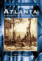 Atlanta: A Portrait of the Civil War 0738501387 Book Cover