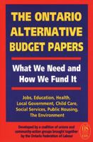 The Ontario Alternative Budget Papers: What We Need and How We Fund It 1550285947 Book Cover