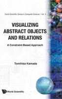 Visualizing Abstract Objects and Relations: A Constraint-Based Approach (Series in Computer Science) 9810200099 Book Cover