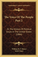 The Voice Of The People Part 2: Or The History Of Political Issues In The United States 1167247396 Book Cover