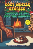 Cozy Winter Stories for Kids: Snuggle Up and Feel the Warmth, Part 2 - Stories for Kids aged 8-12 Years B0DPX32VXM Book Cover