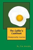 The Golfer's Cookbook: Championship Courses 1545353441 Book Cover