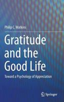 Gratitude and the Good Life: Toward a Psychology of Appreciation 9401778566 Book Cover