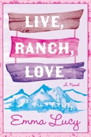 Live, Ranch, Love : A Novel 0063453509 Book Cover