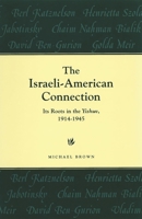 The Israeli-American Connection: Its Roots in the Yishuv, 1914-1945 0814344593 Book Cover
