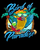 Bird Of Paradise: Cute & Funny Bird Of Paradise Parrot Relaxing Beach Vacation 2020-2021 Weekly Planner & Gratitude Journal (110 Pages, 8" x 10") ... Moments of Thankfulness & To Do Lists 1672626188 Book Cover