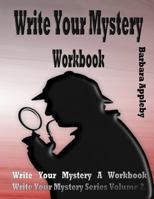 Write Your Mystery Workbook: Write Your Mystery Series Volume 2 1542567211 Book Cover