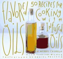 Flavored Oils: 50 Recipes for Cooking with Infused Oils 081180898X Book Cover