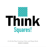 Think Squares!: A Lift-The-Flap Color and Shape Book 0764353837 Book Cover