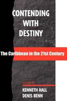 Contending with Destiny: The Caribbean in the 21st Century 9766370095 Book Cover