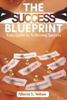 Success Blueprint: Easy Guide to Achieving Success B0C2SG4RXK Book Cover