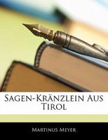 Sagen-Kr�nzlein Aus Tirol 1018786511 Book Cover